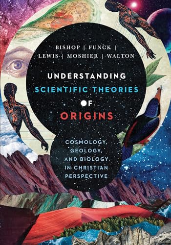 Stock image for Understanding Scientific Theories of Origins: Cosmology, Geology, and Biology in Christian Perspective (BioLogos Books on Science and Christianity) for sale by HPB-Red