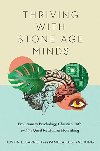 Stock image for Thriving with Stone Age Minds: Evolutionary Psychology, Christian Faith, and the Quest for Human Flourishing (BioLogos Books on Science and Christianity) for sale by Goodwill Southern California