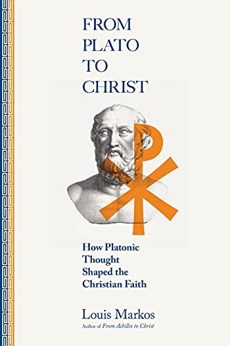 Beispielbild fr From Plato to Christ: How Platonic Thought Shaped the Christian Faith zum Verkauf von Indiana Book Company