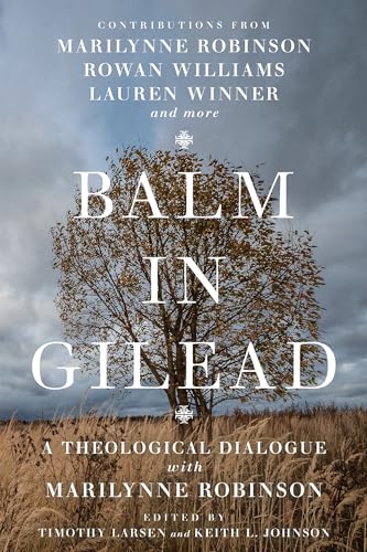 9780830853182: Balm in Gilead: A Theological Dialogue with Marilynne Robinson (Wheaton Theology Conference Series)