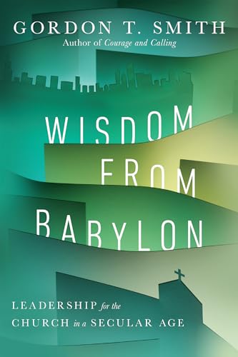 Imagen de archivo de Wisdom from Babylon: Leadership for the Church in a Secular Age a la venta por Lakeside Books