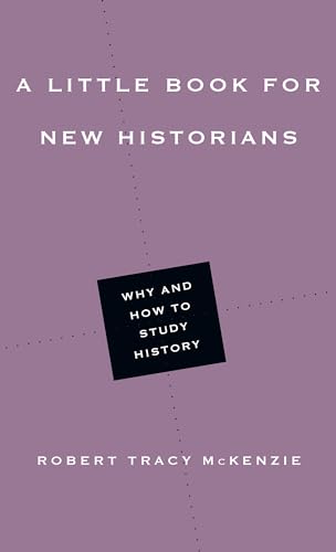 Imagen de archivo de A Little Book for New Historians: Why and How to Study History (Little Books) a la venta por SecondSale