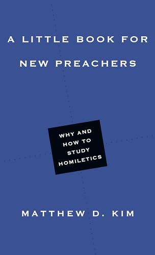 Beispielbild fr A Little Book for New Preachers: Why and How to Study Homiletics (Little Books) zum Verkauf von Brook Bookstore