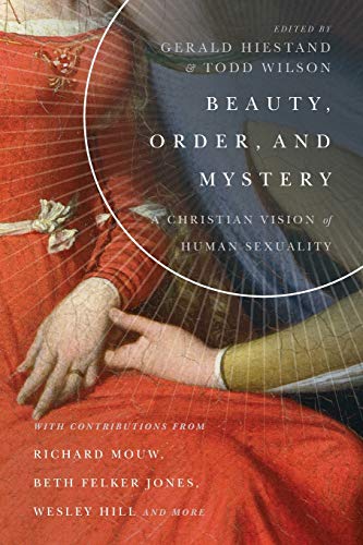 Imagen de archivo de Beauty, Order, and Mystery: A Christian Vision of Human Sexuality (Center for Pastor Theologians Series) a la venta por -OnTimeBooks-