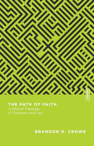 Beispielbild fr The Path of Faith: A Biblical Theology of Covenant and Law (Essential Studies in Biblical Theology) zum Verkauf von HPB-Movies