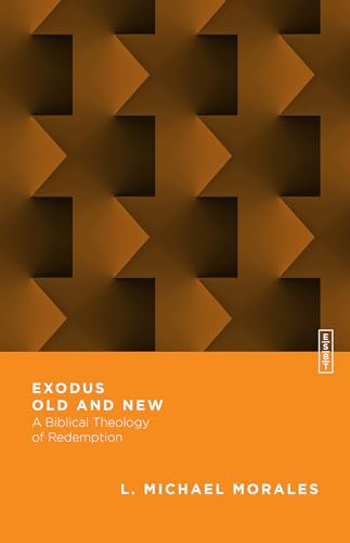 Beispielbild fr Exodus Old and New: A Biblical Theology of Redemption (Essential Studies in Biblical Theology) zum Verkauf von HPB-Emerald