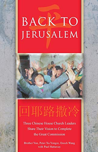 Beispielbild fr Back To Jerusalem: Three Chinese House Church Leaders Share Their Vision to Complete the Great Commission zum Verkauf von Goodwill Books