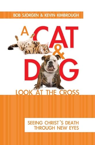 Stock image for A Cat & Dog Look at the Cross: Seeing Christ's Death Through New Eyes for sale by Half Price Books Inc.