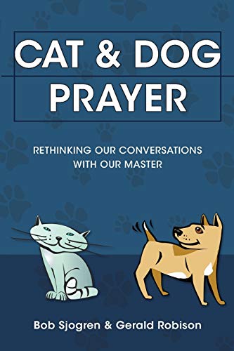 Stock image for Cat & Dog Prayer: Rethinking Our Conversations with Our Master for sale by ZBK Books