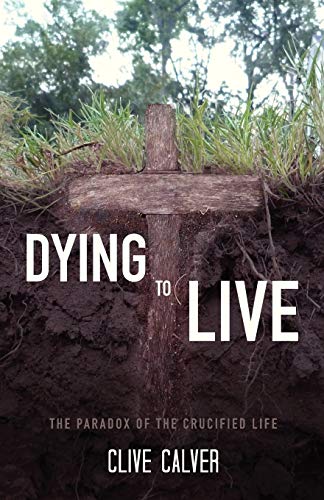 Stock image for Dying to Live: The Paradox of the Crucified Life for sale by SecondSale