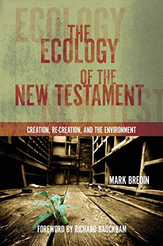 9780830856381: The Ecology of the New Testament: Creation, Re-Creation, and the Environment