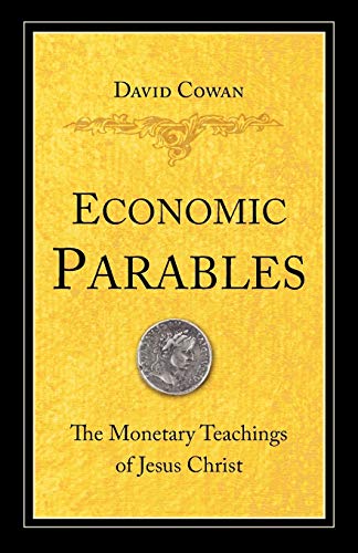 Imagen de archivo de Economic Parables: The Monetary Teachings of Jesus Christ a la venta por SecondSale