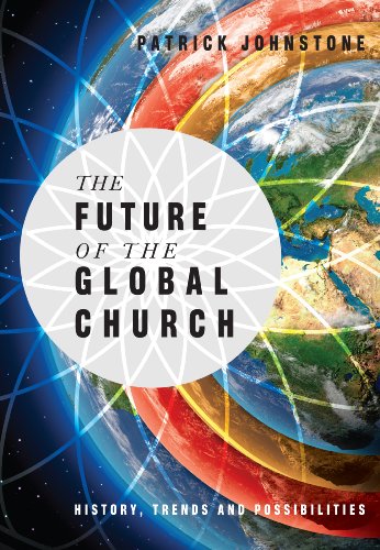 Beispielbild fr The Future of the Global Church: History, Trends and Possiblities zum Verkauf von BooksRun