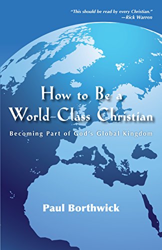 Beispielbild fr How to Be a World-Class Christian: Becoming Part of God's Global Kingdom zum Verkauf von Wonder Book