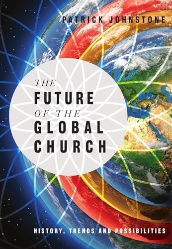 Beispielbild fr The Future of the Global Church: History, Trends and Possibilities (Operation World Resources) zum Verkauf von HPB-Movies