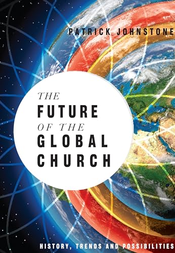 Imagen de archivo de The Future of the Global Church: History, Trends and Possibilities (Operation World Resources) a la venta por HPB-Movies