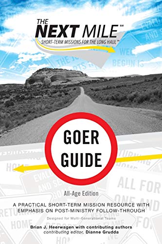 Stock image for The Next Mile - Goer Guide All-Age Edition: A Practical Short-Term Mission Resource with Emphasis on Post-Ministry Follow-Through (Next Mile Set) for sale by SecondSale