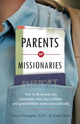 Beispielbild fr Parents of Missionaries : How to Thrive and Stay Connected When Your Children and Grandchildren Serve Cross-Culturally zum Verkauf von Better World Books