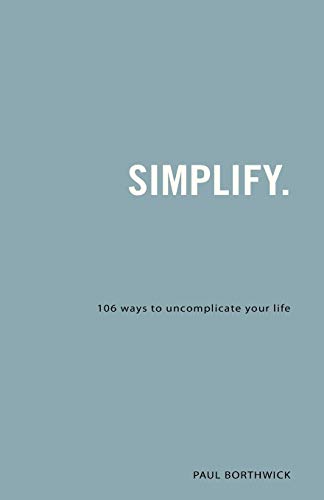 Beispielbild fr Simplify : 106 Ways to Uncomplicate Your Life zum Verkauf von Better World Books