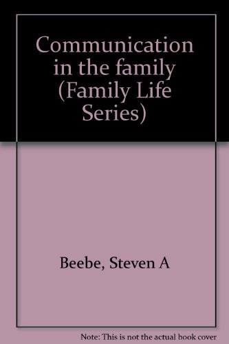 Communication in the family (Family Life Series) (9780830903825) by Beebe, Steven A