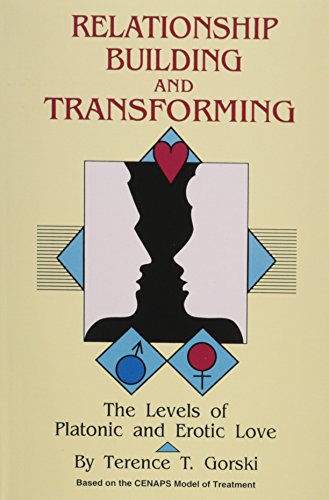 Relationship Building and Transforming: The levels of platonic and erotic love (9780830906383) by Terence T Gorski