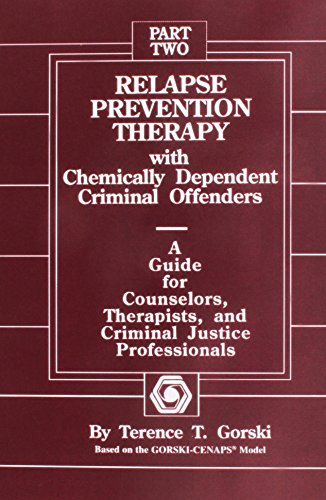 Imagen de archivo de Relapse Prevention Therapy With Chemically Dependent Criminal Offenders: A Guide for Counselors, Therapists, and Criminal Justice Professionals a la venta por Irish Booksellers
