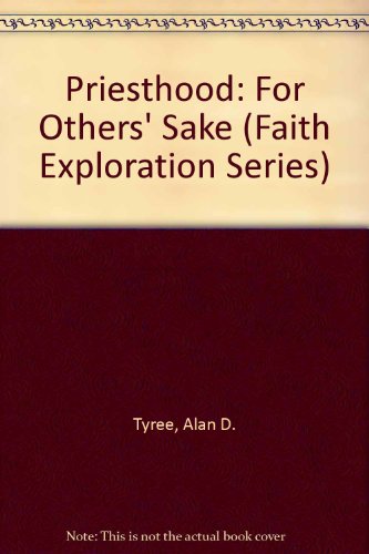 Beispielbild fr Priesthood: For Others' Sake (Faith Exploration Series) [Paperback] zum Verkauf von MyLibraryMarket