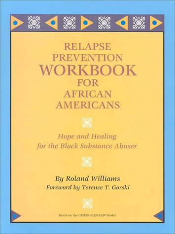 Relapse Prevention Workbook for African Americans: Hope and Healing for the Black Substance Abuser (9780830908394) by Williams, Roland