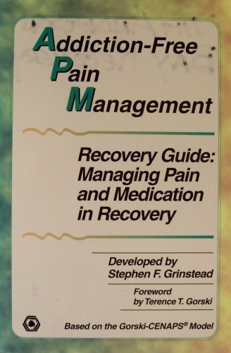 Imagen de archivo de Addiction-Free Pain Management Recovery Guide: Managing Pain and Medication in Recovery a la venta por Wonder Book