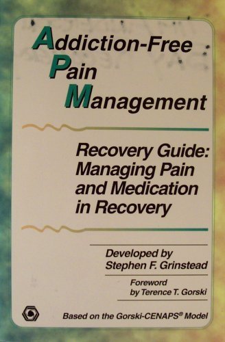 Stock image for Addiction-Free Pain Management Recovery Guide: Managing Pain and Medication in Recovery for sale by Wonder Book