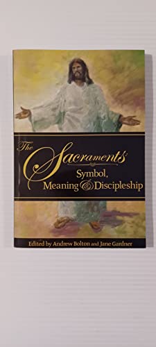 Stock image for The Sacraments: Symbol, Meaning & Discipleship for sale by ThriftBooks-Atlanta