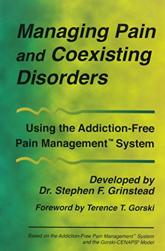 Beispielbild fr Managing Pain and Coexisting Disorders , Using the Addiction-Free Pain Management System zum Verkauf von SecondSale