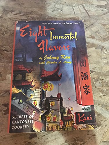 Stock image for Eight Immortal Flavors : Secrets of Cantonese Cookery from San Francisco's Chinatown for sale by ThriftBooks-Atlanta