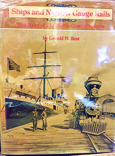 Stock image for Ships and Narrow Gauge Rails: The Story of the Pacific Coast Company for sale by Angus Books