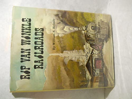 Imagen de archivo de Rip Van Winkle railroads;: Canajoharie & Catskill R.R., Catskill Mountain Ry., Otis Elevating Ry., Catskill & Tannersville Ry., a la venta por Books From California