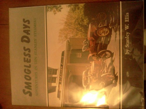 Beispielbild fr Smogless days;: Adventures in ten Stanley Steamers, zum Verkauf von Front Cover Books