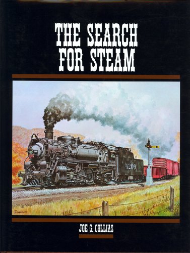 Stock image for The Search for Steam: A Cavalcade of Smoky Action in Steam by the Greatest Railroad Photographers for sale by ThriftBooks-Atlanta