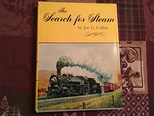 Stock image for The Search for Steam: A Cavalcade of Smoky Action in Steam by the Greatest Railroad Photographers for sale by ThriftBooks-Atlanta