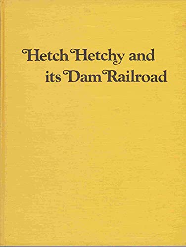 Imagen de archivo de Hetch Hetchy and its Dam Railroad a la venta por Blindpig Books