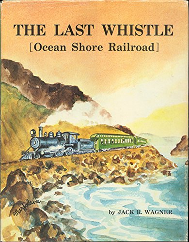 Beispielbild fr The Last Whistle: Ocean Shore Railroad zum Verkauf von Front Cover Books