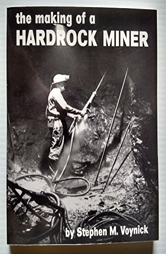 Beispielbild fr The making of a hardrock miner: An account of the experiences of a worker in copper, molybdenum, and uranium mines in the West zum Verkauf von Front Cover Books