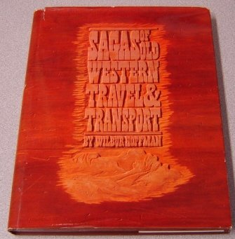 Stock image for Sagas of Old Western Travel and Transport for sale by Better World Books: West