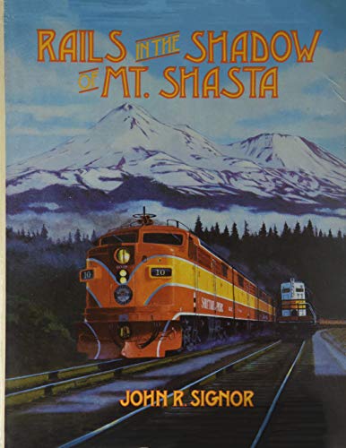9780831071417: Rails in the Shadow of Mount Shasta: 100 Years of Railroading Along Southern Pacific's Shasta Division [Lingua Inglese]