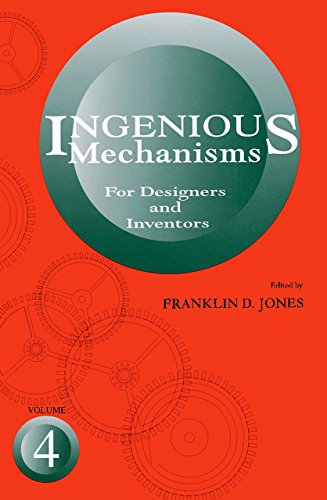 Imagen de archivo de Ingenious Mechanisms: Vol IV (Volume 4) (Ingenious Mechanisms for Designers & Inventors) a la venta por Decluttr