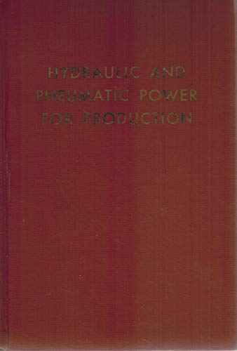 9780831110642: Hydraulic and pneumatic power for production;: How air and oil equipment can be applied to the manual and automatic operation of production machinery ... explained in step-by-step circuit analyses,