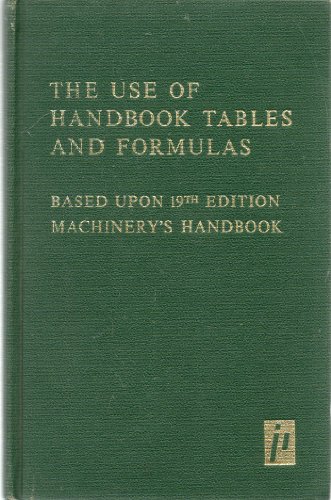 9780831110796: The Use of Handbook Tables and Formulas: Based Upon 19th Edition Machinery's Handbook