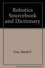 Beispielbild fr Robotics Sourcebook and Dictionary zum Verkauf von Long Island Book Company