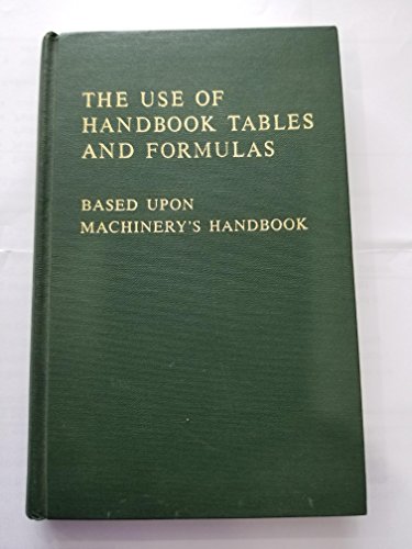 Imagen de archivo de Machinery's Handbook Guide to the Use of Tables and Formulas: Hundreds of Examples and Test Questions on the Use of Tables, Formulas, and General Data a la venta por ThriftBooks-Dallas