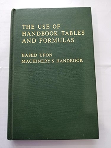 Stock image for Machinery's Handbook Guide to the Use of Tables and Formulas: Hundreds of Examples and Test Questions on the Use of Tables, Formulas, and General Data for sale by Discover Books
