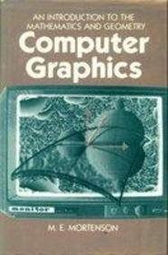 Computer Graphics: An Introduction To The Mathematics And Geometry